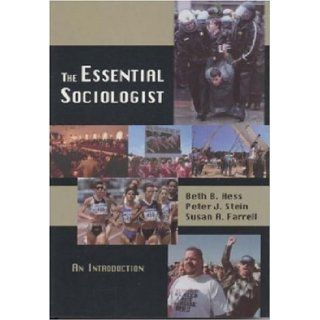 The Essential Sociologist An Introduction Beth B. Hess, Peter J. Stein, Susan A. Farrell 9781891487491 Books