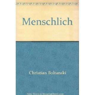 Menschlich Christian Boltanski 9783883752051 Books