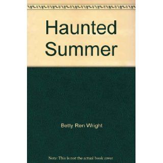 Haunted Summer Betty Ren Wright 9780590473569 Books
