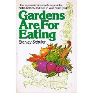 Gardens Are for Eating Stanley Schuler Books