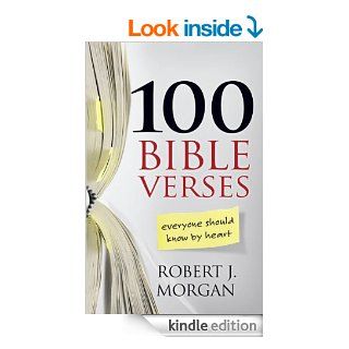 100 Bible Verses Everyone Should Know by Heart eBook Robert J. Morgan Kindle Store