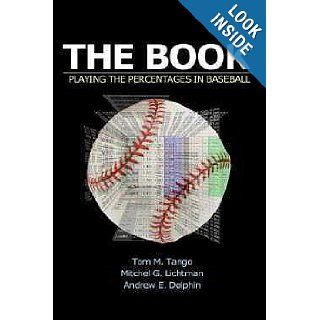 THE BOOK   Playing The Percentages In Baseball Tom M. Tango, Mitchel G. Lichtman, Andrew E. Dolphin, Pete Palmer Books