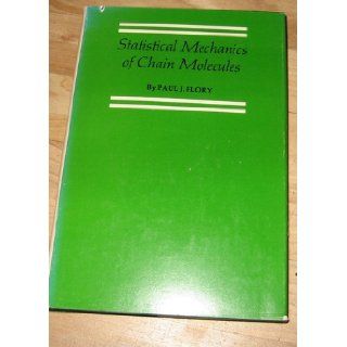 Statistical Mechanics of Chain Molecules P. J. Flory 9780470264959 Books