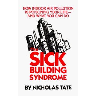 The Sick Building Syndrome Nicholas Tate 9780882820828 Books