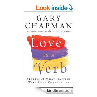 Love is a Verb Stories of What Happens When Love Comes Alive eBook Gary Chapman Kindle Store