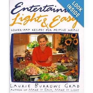 ENTERTAINING LIGHT AND EASY LOWER FAT RECIPES FOR FESTIVE MEALS Laurie Grad 0789112005881 Books