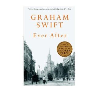 [ Ever After[ EVER AFTER ] By Swift, Graham ( Author )Mar 02 1993 Paperback Graham Swift Books