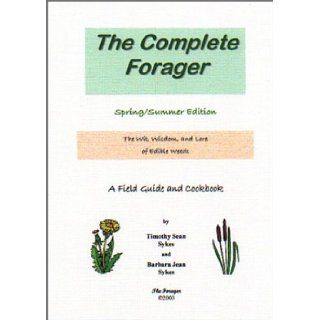 The Complete Forager Spring/Summer Edition Timothy Sean Sykes, Barbara Jean Sykes 9780972814225 Books