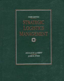 Strategic Logistics Management (Irwin Series in Marketing) Douglas M. Lambert, James R. Stock 9780256088380 Books