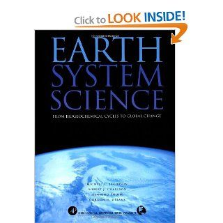 Earth System Science, Volume 72 From Biogeochemical Cycles to Global Changes (International Geophysics) Michael Jacobson, Robert J. Charlson, Henning Rodhe, Gordon H. Orians 9780123793706 Books