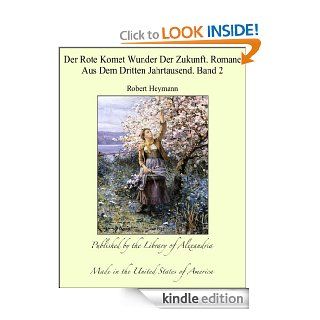 Der Rote Komet Wunder Der Zukunft. Romane Aus Dem Dritten Jahrtausend. Band 2 (German Edition) eBook Robert Heymann Kindle Store