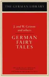 German Fairy Tales (German Library) (9780826402882) Jacob Ludwig Carl Grimm, Wilhelm Grimm, Bruno Bettelheim Books
