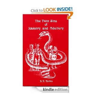 The Twin Sins of Idolatry and Adultery eBook B. R. Hicks Kindle Store