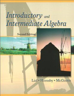 Introductory and Intermediate Algebra (2nd Edition) Margaret L. Lial, John E. Hornsby, Terry McGinnis 9780321064615 Books