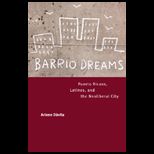 Barrio Dreams  Puerto Ricans, Latinos, and the Neoliberal City