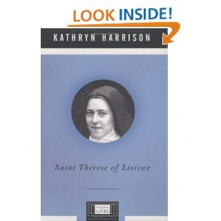 Saint Therese of Lisieux (Penguin Lives) Kathryn Harrison 9780670031481 Books