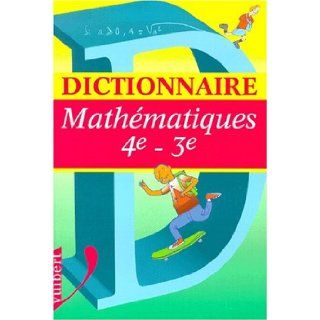 Dictionnaire des mathmatiques, 4e 3e 9782711728589 Books