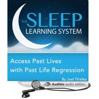 Access Past Lives with Past Life Regression, Guided Meditation and Affirmations Sleep Learning System (Audible Audio Edition) Joel Thielke, Erick Brown Books