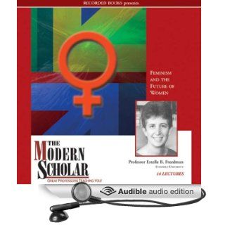 The Modern Scholar Feminism and the Future of Women (Audible Audio Edition) Prof. Estelle Freedman Books