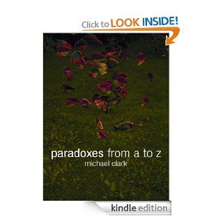 Paradoxes from A to Z eBook Michael Clark Kindle Store
