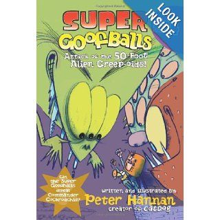 Super Goofballs, Book 4 Attack of the 50 Foot Alien Creep oids Peter Hannan 9780060852177 Books