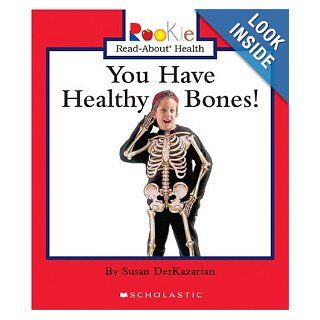 You Have Healthy Bones (Rookie Read About Health) (9780516258782) Susan Derkazarian Books