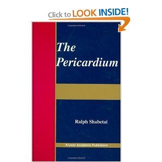 The Pericardium (Developments in Cardiovascular Medicine) Ralph Shabetai 9781402076398 Books
