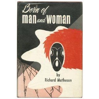Born of man and woman; Tales of science fiction and fantasy Richard Matheson Books