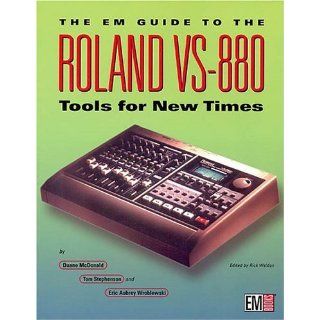 The EM Guide to the Roland VS 880 Tom Stephenson, Eric Wroblewski, Duane McDonald 0073999339628 Books