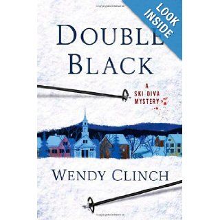 Double Black (Ski Diva Mystery) Wendy Clinch 9780312593261 Books