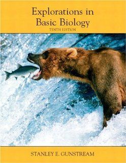 Explorations in Basic Biology (10th Edition) (9780131453128) Stanley E Gunstream Books