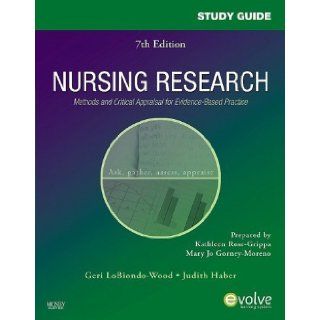 Study Guide for Nursing Research Methods and Critical Appraisal for Evidence Based Practice, 7e 7th (seventh) Edition by LoBiondo Wood PhD RN FAAN, Geri, Haber PhD APRN BC FAAN (2009) Books