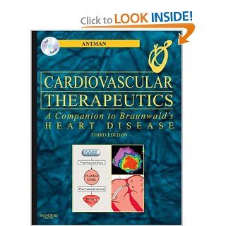 Cardiovascular Therapeutics   A Companion to Braunwald's Heart Disease Expert Consult   Online and Print, 3e Elliott M. Antman MD 9781416033585 Books