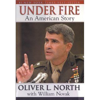 Under Fire An American Story Oliver L. North, William Novak 9780971700918 Books