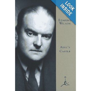 Axel's Castle A Story of the Imaginative Literature of 1870 1930 (Modern Library) Edmund Wilson 9780679602330 Books