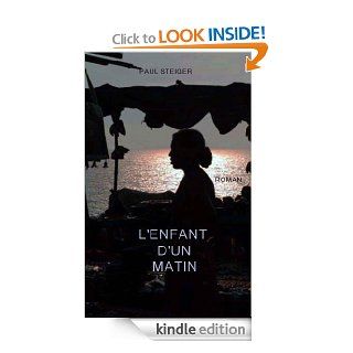 L'ENFANT D'UN MATIN (French Edition) eBook Paul STEIGER Kindle Store