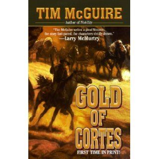 Gold of Cortes Tim McGuire 9780843947298 Books