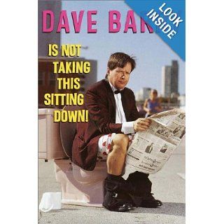 Dave Barry Is Not Taking This Sitting Down Dave Barry 9780609600672 Books