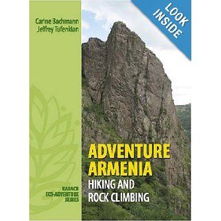 Adventure Armenia Hiking and Rock Climbing Carine Bachmann, Jeffrey Tufenkian 9789993078548 Books
