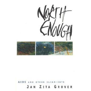 North Enough AIDS and Other Clear Cuts Jan Zita Grover 9781555972356 Books