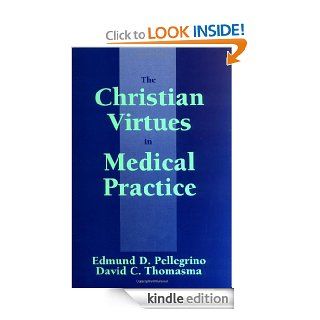 The Christian Virtues in Medical Practice eBook Edmund D. Pellegrino Kindle Store
