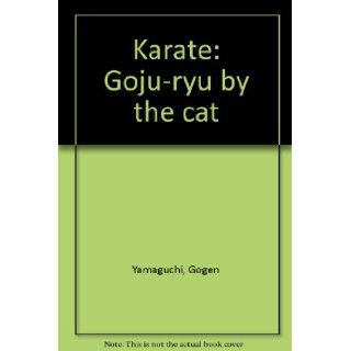 Karate Goju ryu by the cat Gogen Yamaguchi Books