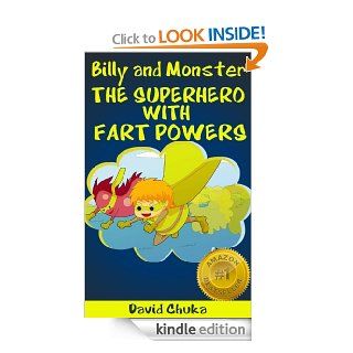 Billy and Monster   The Superhero with Fart Powers (The Fartastic Adventures of Billy and Monster Book 2)   Kindle edition by David Chuka. Children Kindle eBooks @ .