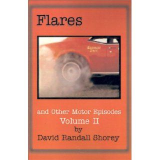 Flares and Other Motor Episodes David Randall Shorey 9780738855561 Books