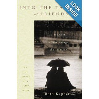 Into the Tangle of Friendship  A Memoir of the Things That Matter Beth Kephart 9780618033874 Books