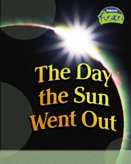 The Day the Sun Went Out (Fusion Physical Processes and Materials) (Fusion Physical Processes and Materials) 9781844439416 Books