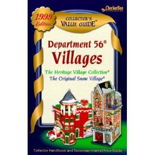 Department 56 Villages Collector's Value Guide 1999 The Heritage Village Collection, the Original Snow Village Secondary Mark Et Rice Guide & Collector Handbook CheckerBee Publishing 9781888914481 Books