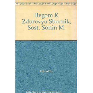 Begom K Zdorov'Yu Sbornik, Sost. Sonin M. Edited By Books