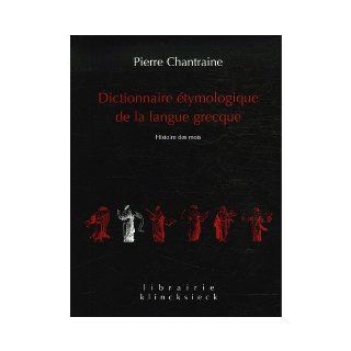 Dictionnaire Etymologique de la Langue Grecque (French and Greek Edition) P. Chantraine 9780828810586 Books