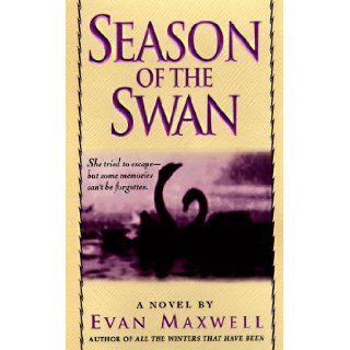 Season of the Swan A Novel by Evan Maxwell 9780061099755 Books